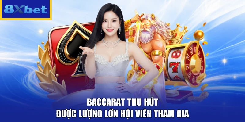 Baccarat thu hút được lượng lớn hội viên tham gia